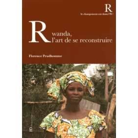 RWANDA, L'ART DE SE RECONSTRUIRE