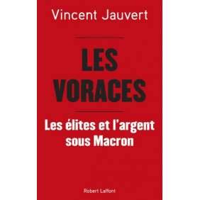 LES VORACES - LES ELITES ET L'ARGENT SOUS MACRON