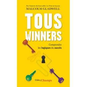 TOUS WINNERS ! : COMPRENDRE LES LOGIQUES DU SUCCES