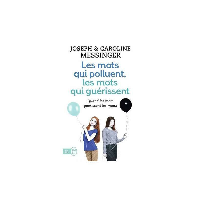 LES MOTS QUI POLLUENT, LES MOTS QUI GUERISSENT