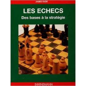 Les Echecs : Des Bases A La Strategie