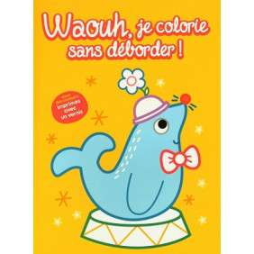 WAOUH, JE COLORIE SANS DEBORDER ! - OTARIE