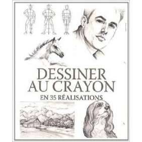 DESSINER AU CRAYON EN 35 REALISATIONS