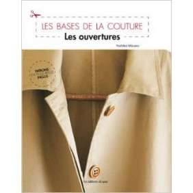 Les Bases De La Couture : Les Ouvertures, Patrons En Taille Reelle Inclus