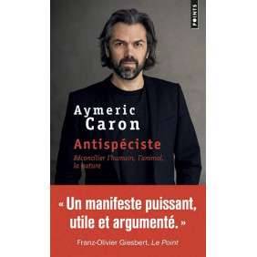 ANTISPECITE - RECONCILIER L'HUMAIN, L'ANIMAL, LA NATURE