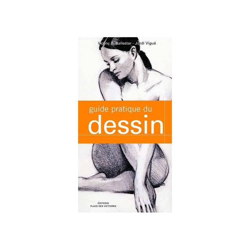 LE GUIDE PRATIQUE DU DESSIN