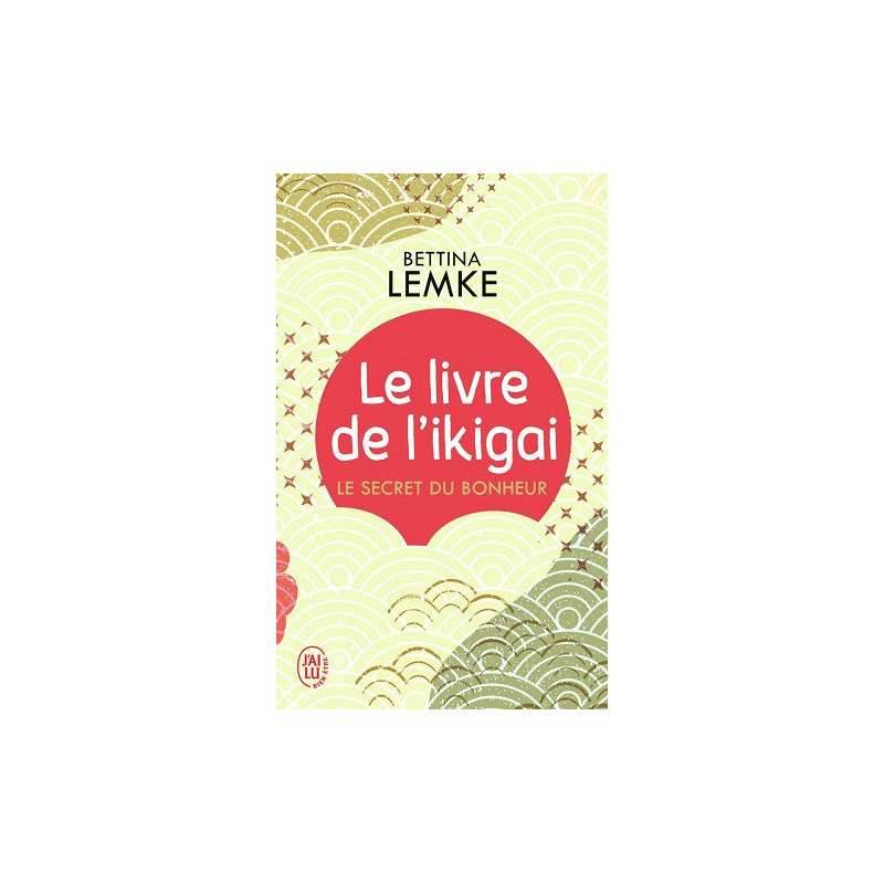 LE LIVRE DE L'IKIGAI - LE SECRET DU BONHEUR