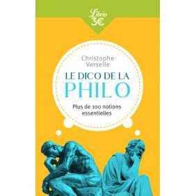 LE DICO DE LA PHILO - PLUS DE 100 NOTIONS ESSENTIELLES