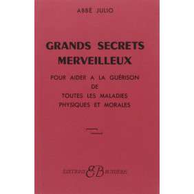 Grands secrets merveilleux pour aider à la guérison de toutes les maladies physiques et morales