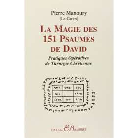 La magie des 151 psaumes de David - Pratiques opératives de théurgie Chrétienne