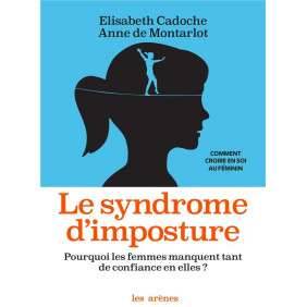 Le syndrome d'imposture - Pourquoi les femmes manquent de confiance en elles ?