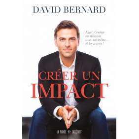 CREER UN IMPACT - L'ART D'ENTRER EN RELATION AVEC SOI-MÊME...ET LES AUTRES !