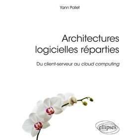 ARCHITECTURES LOGICIELLES REPARTIES - DU CLIENT-SERVEUR AU CLOUD COMPUTING