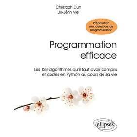 PROGRAMMATION EFFICACE LES 128 ALGORITHMES QU'IL FAUT AVOIR COMPRIS ET CODES EN PYTHON AU COURS DE SA VIE