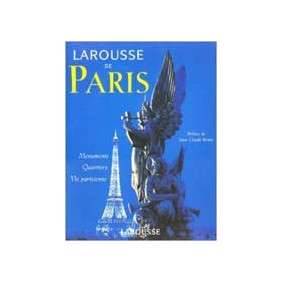 Larousse De Paris 2001 : Monuments - Quartiers - Vie Parisienne