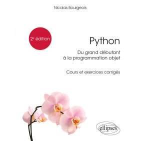 PYTHON: DU GRAND DEBUTANT A LA PROGRAMMATION OBJET : COURS ET EXERCICES CORRIGES