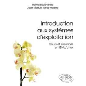 INTRODUCTION AUX SYSTEMES D'EXPLOITATION - COURS ET EXERCICES EN GNU/LINUX