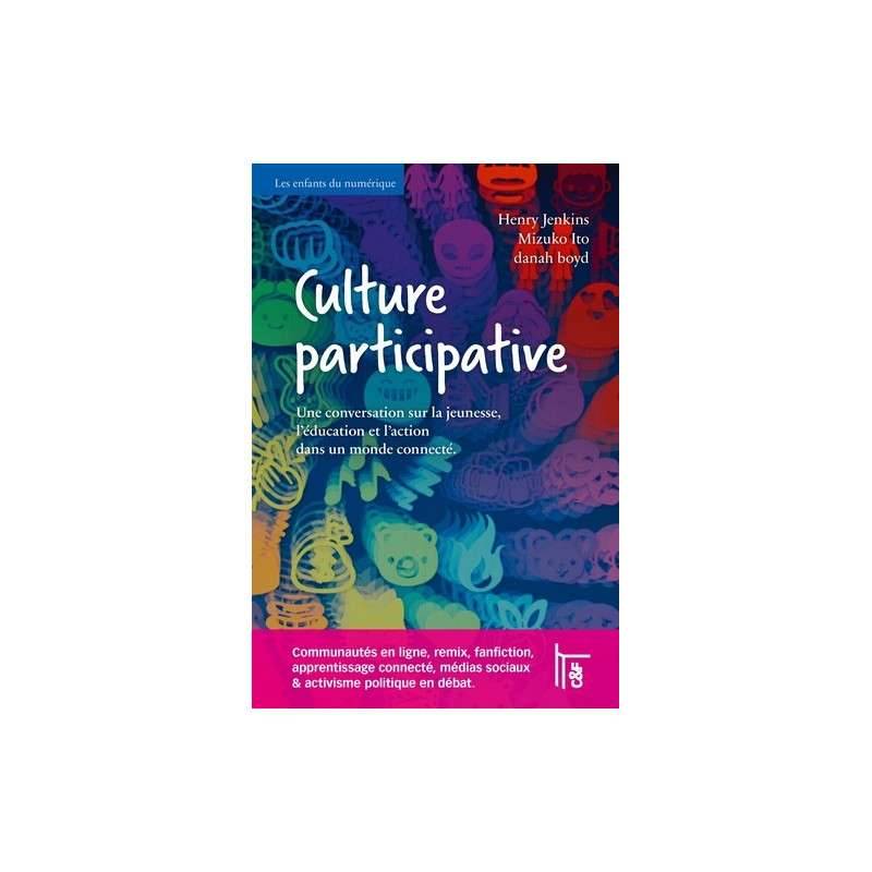Culture participative - Une conversation sur la jeunesse, l'éducation et l'action dans un monde connecté
