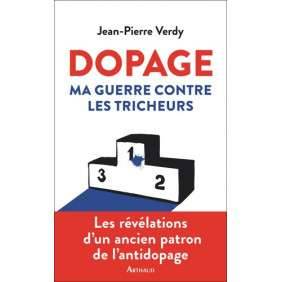 Dopage - Ma guerre contre les tricheurs