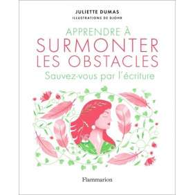 Apprendre à surmonter les obstacles - Sauvez-vous par l'écriture