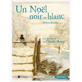 Un Noël noir et blanc - Sur les traces de Claude Monet