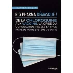 Big pharma démasqué ! - De la chloroquine aux vaccins, la crise du cornonavirus révèle la face noire de notre système de santé