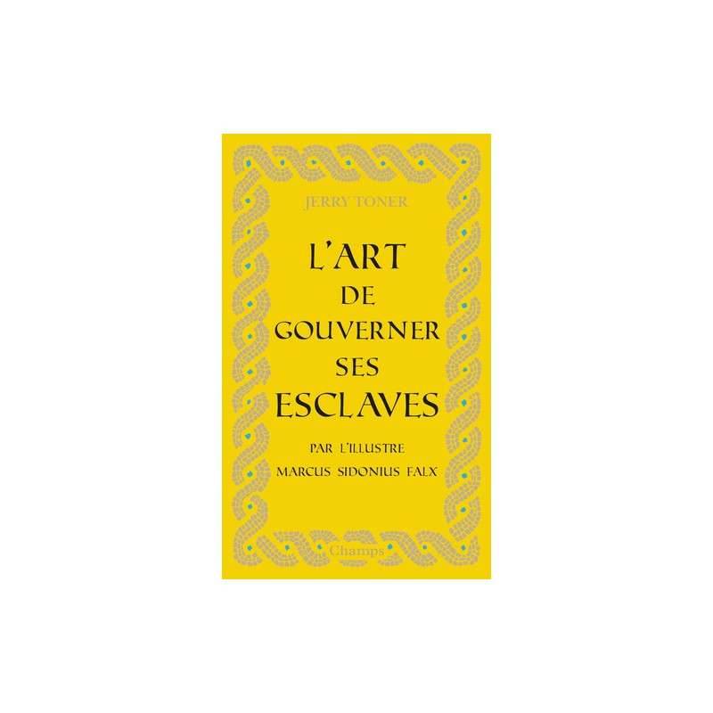 L'art de gouverner ses esclaves