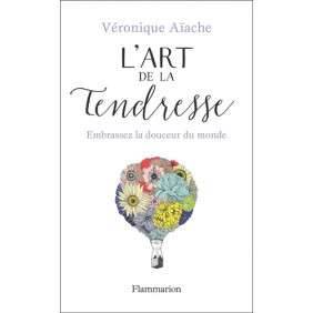 L'art de la tendresse - Embrassez la douceur du monde