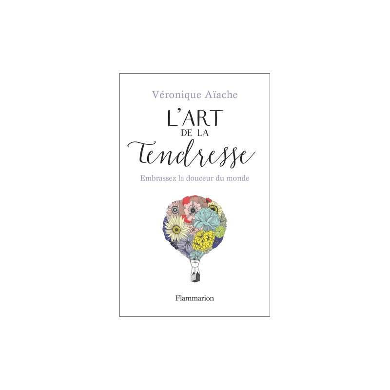L'art de la tendresse - Embrassez la douceur du monde