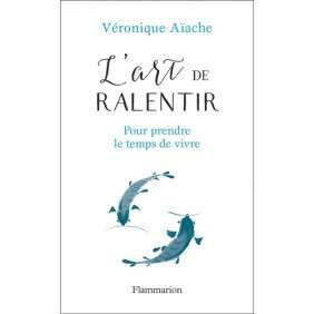L'art de ralentir - Pour prendre le temps de vivre