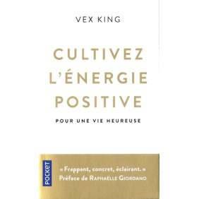 Cultivez l'energie positive - Pour une vie heureuse
