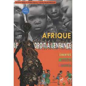 Afrique : le droit à l'enfance : libertés, droits, justice