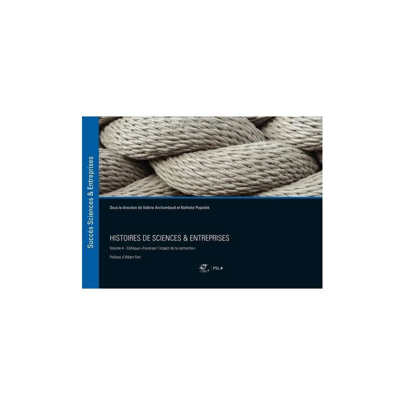 Histoires de sciences & entreprises - Volume 4, Séminaire "Favoriser l'impact de la recherche"
