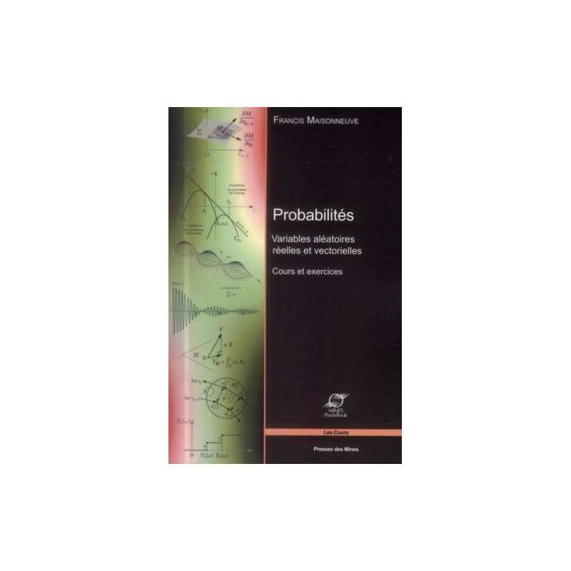 Probabilités - Variables améatoires réelles et vectorielles - Cours et exercices