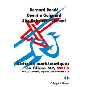 Les clefs pour les écrits de mathématiques 2015 Filière MP