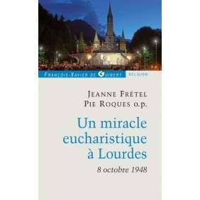 Un miracle eucharistique à Lourdes 8 octobre 1948 - Entretiens et témoignages