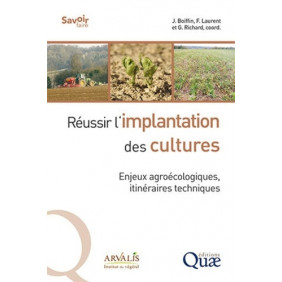 Réussir l'implantation des cultures - Enjeux agroécologiques, itinéraires techniques