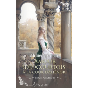 Amour (dis)courtois à la cour d'Aliénor