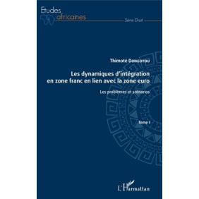 Les dynamiques d'intégration en zone franc en lien avec la zone euro - Tome 1, Les problèmes et scénarios