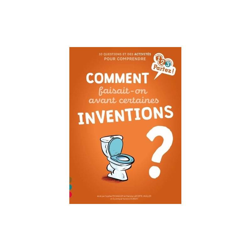 Comment faisait-on avant certaines inventions ?