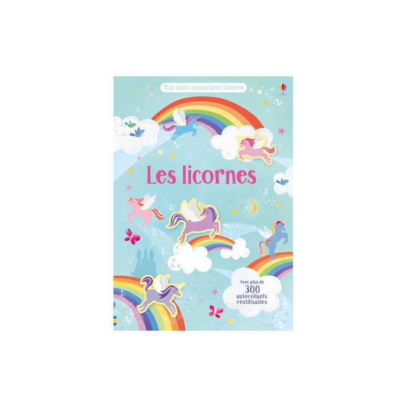 Les licornes - Avec plus de 300 autocollants réutilisables