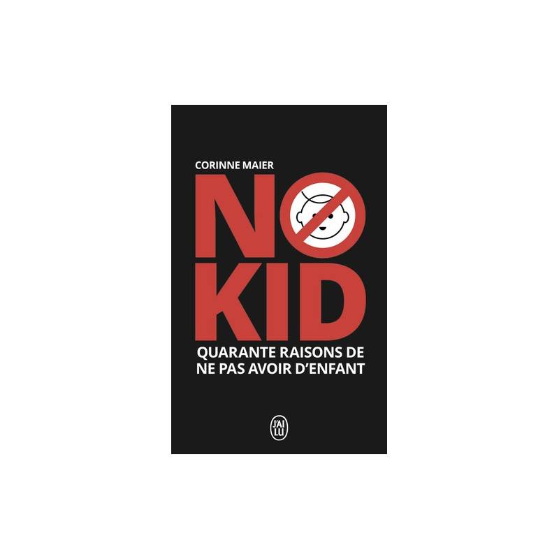 No kid - Quarante raisons de ne pas avoir d'enfant