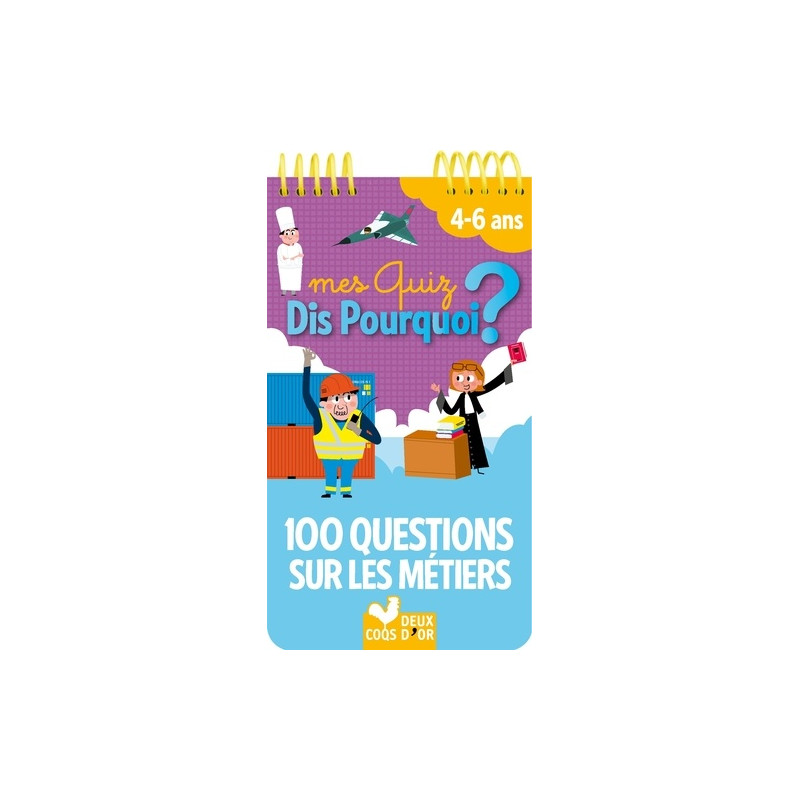 Mes quiz dis pourquoi ? - 100 questions sur les métiers