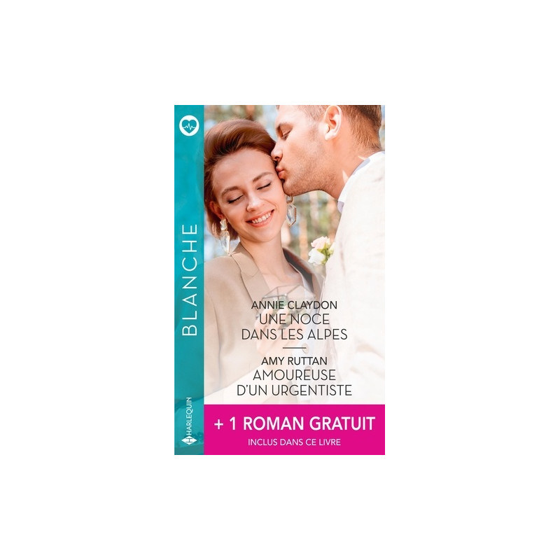 Une noce dans les Alpes - Amoureuse d'un urgentiste - La protégée du médecin