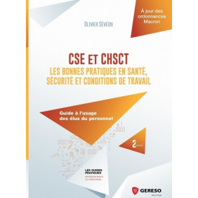 CSE et CHSCT : les bonnes pratiques en santé, sécurité et conditions de travail - Guide à l'usage des élus du personnel