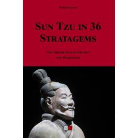 Sun Tzu in 36 stratagems - The Chinese path of strategy for westerners