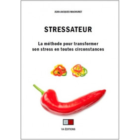 Stressateur - La méthode pour transformer son stress en toutes circonstances