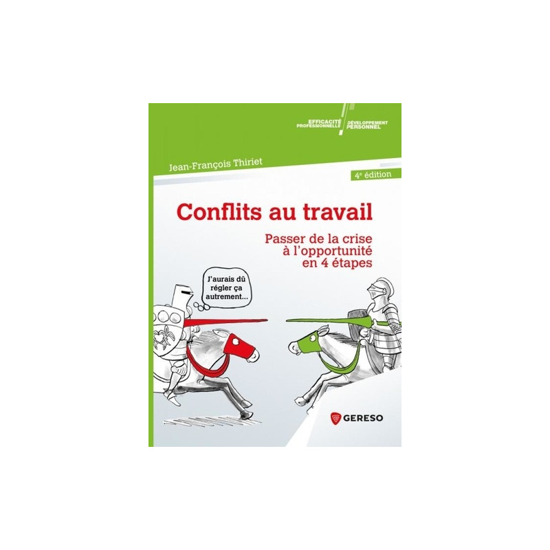 Conflits au travail - Passer de la crise à l'opportunité en 4 étapes