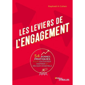 Les leviers de l'engagement - 54 bonnes pratiques pour entraîner, inspirer et réussir ensemble