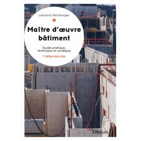 Maître d'oeuvre Bâtiment - Guide pratique, technique et juridique